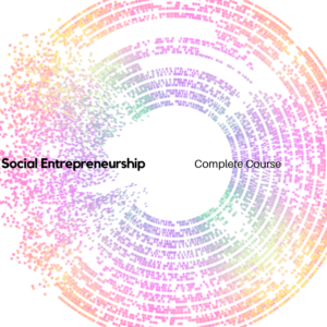 Course: Social Entrepreneurship Complete Course – From Novice to Social Entrepreneur